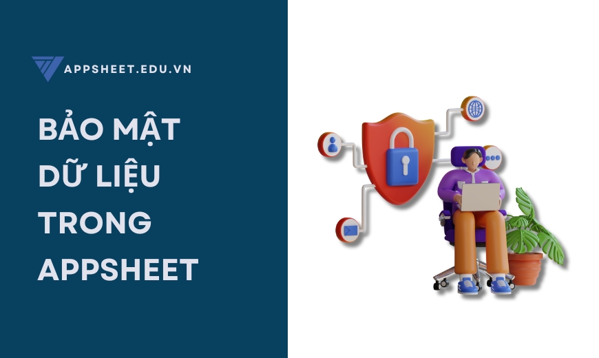 Bảo mật dữ liệu trong AppSheet