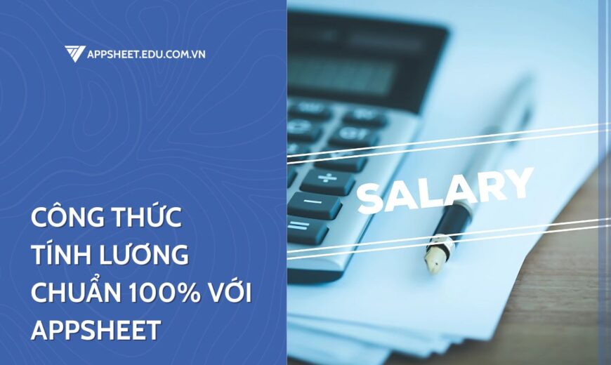 Công thức tính lương chuẩn Appsheet